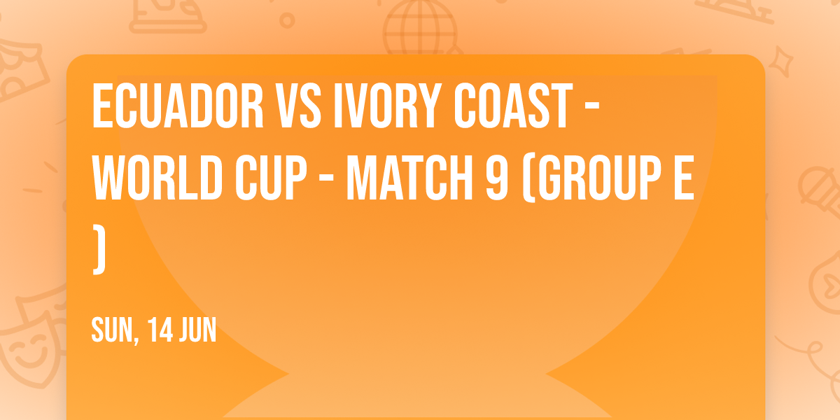 Ecuador vs Ivory Coast - World Cup - Match 9 (Group E)