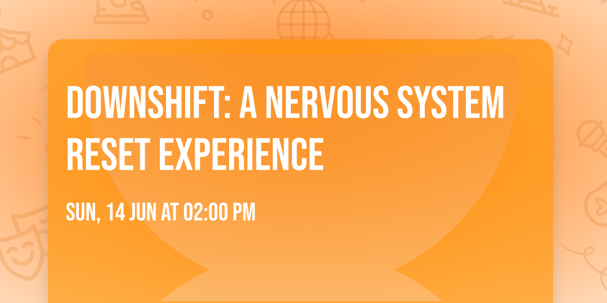 Downshift: A Nervous System Reset Experience