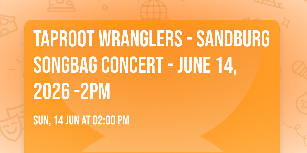 Taproot Wranglers - Sandburg Songbag Concert - June 14, 2026 -2pm