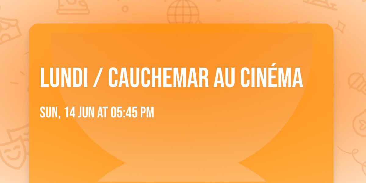 LUNDI \/ CAUCHEMAR au CIN\u00c9MA 
