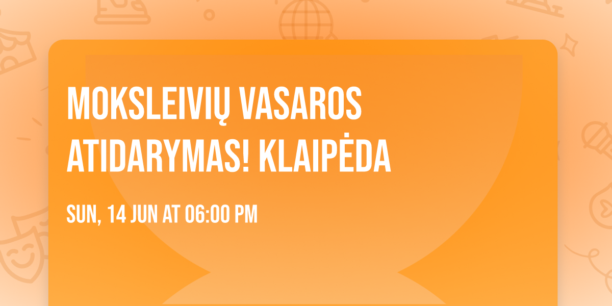 MOKSLEIVI\u0172 VASAROS ATIDARYMAS! Klaip\u0117da