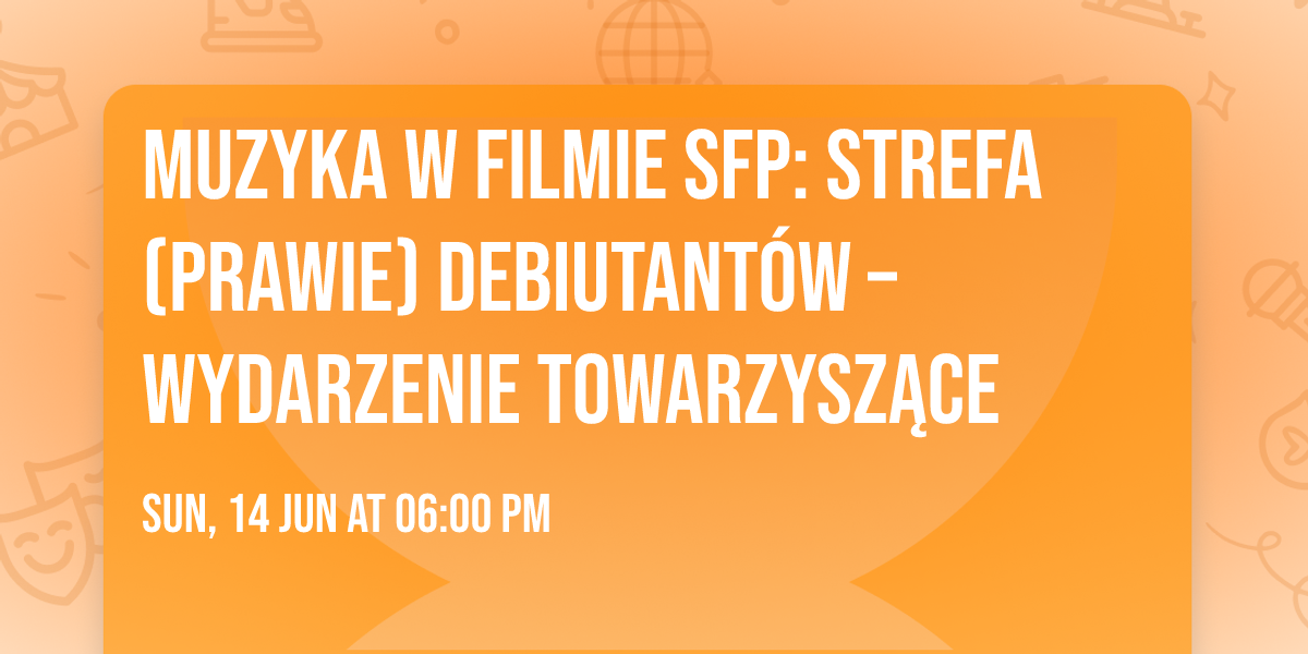 Muzyka w filmie SFP: Strefa (prawie) debiutant\u00f3w \u2013 wydarzenie towarzysz\u0105ce 