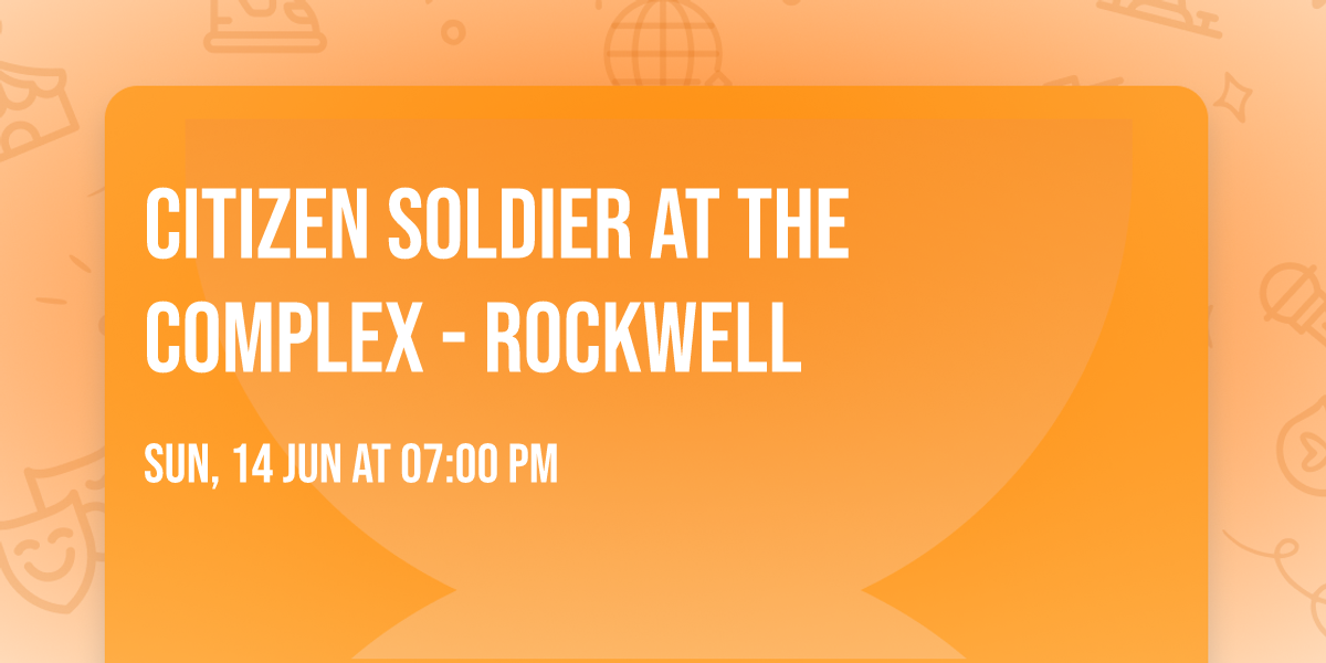 Citizen Soldier at The Complex - Rockwell