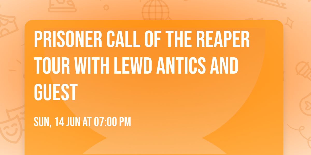 PRISONER Call Of The Reaper Tour with LEWD ANTICS and Guest