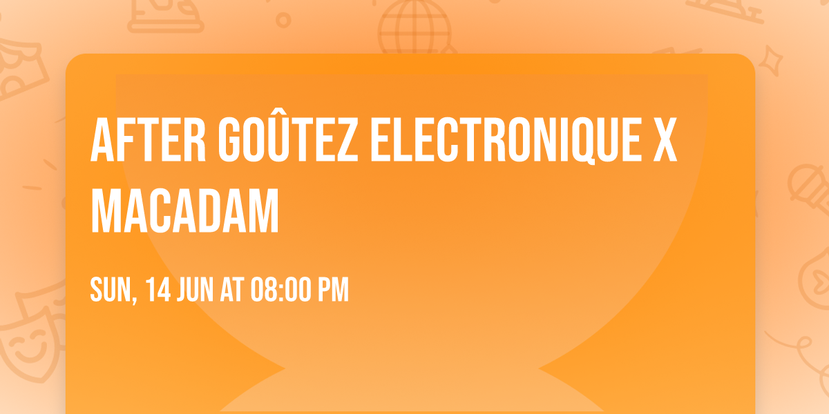 AFTER Go\u00fbtez Electronique X Macadam