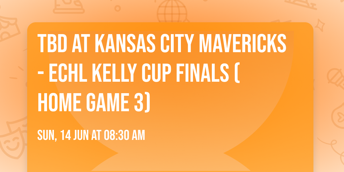 TBD at Kansas City Mavericks - ECHL Kelly Cup Finals (Home Game 3)