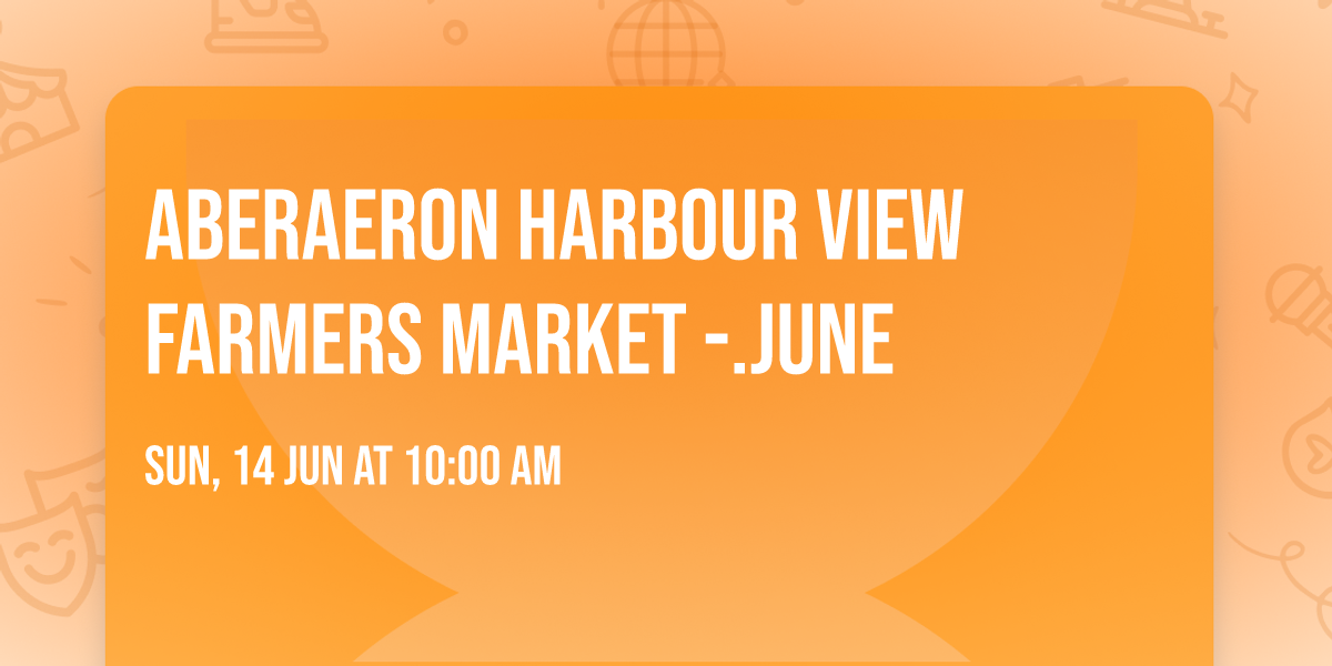 Aberaeron Harbour View Farmers Market -.June