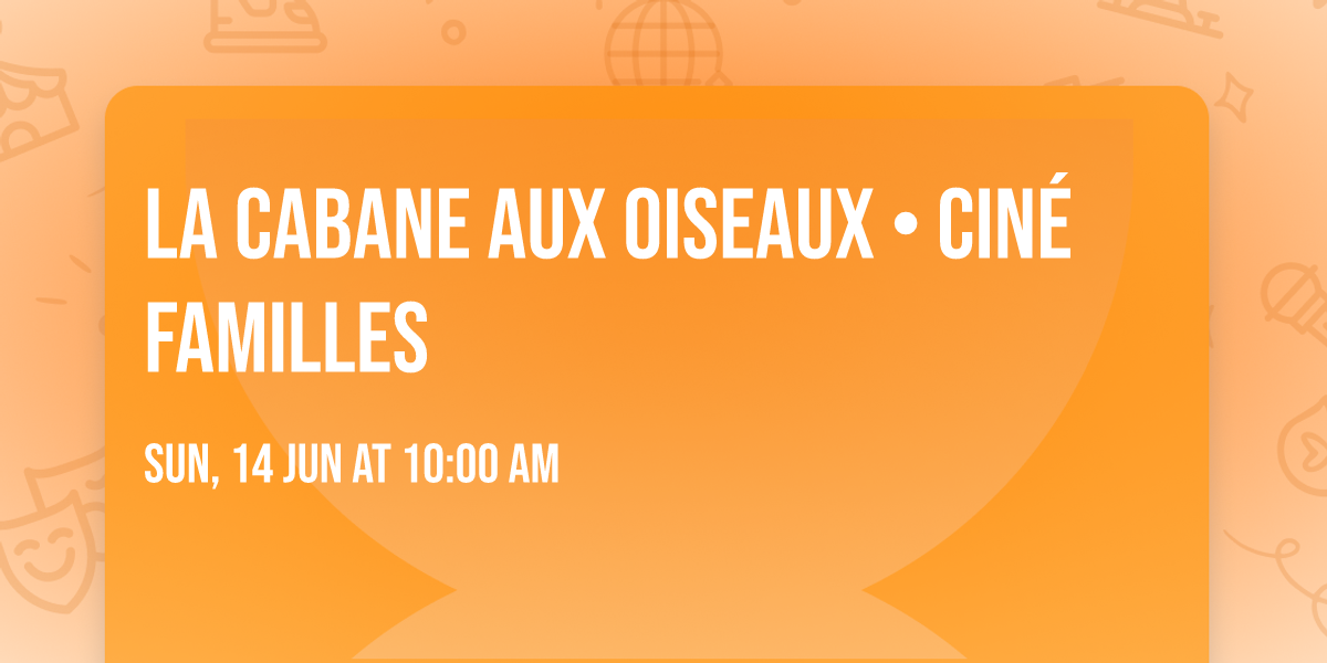 LA CABANE AUX OISEAUX \u2022 Cin\u00e9 Familles
