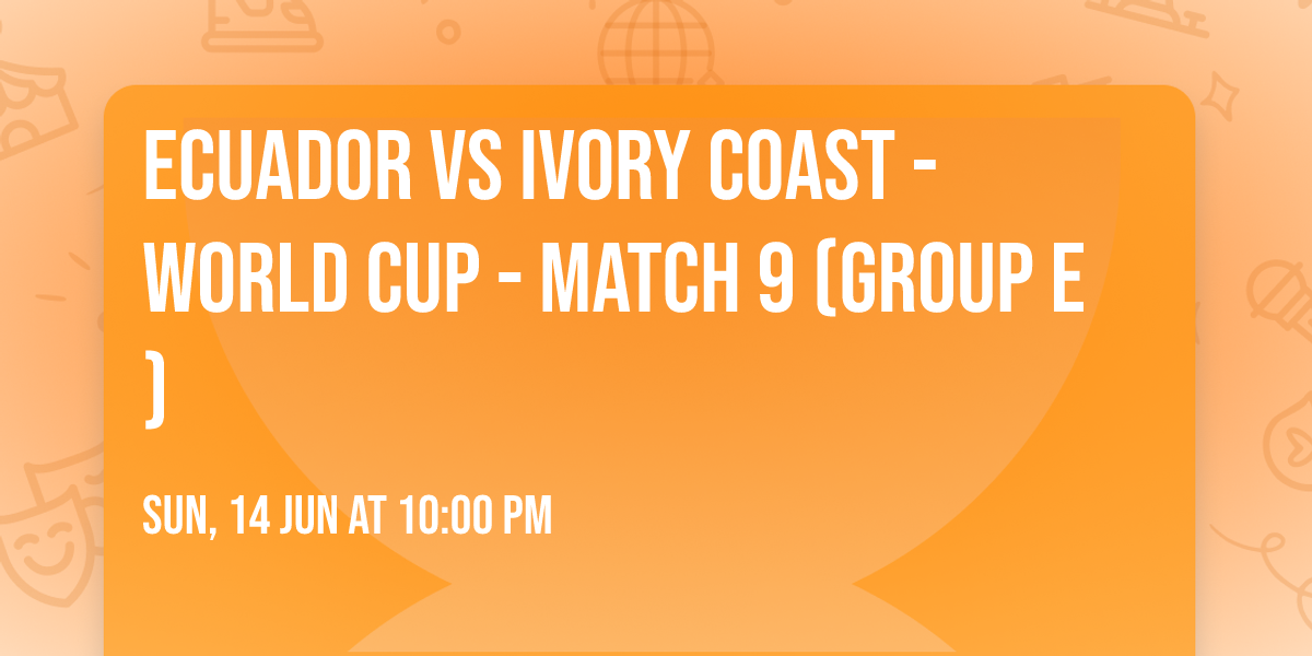 Ecuador vs Ivory Coast - World Cup - Match 9 (Group E)