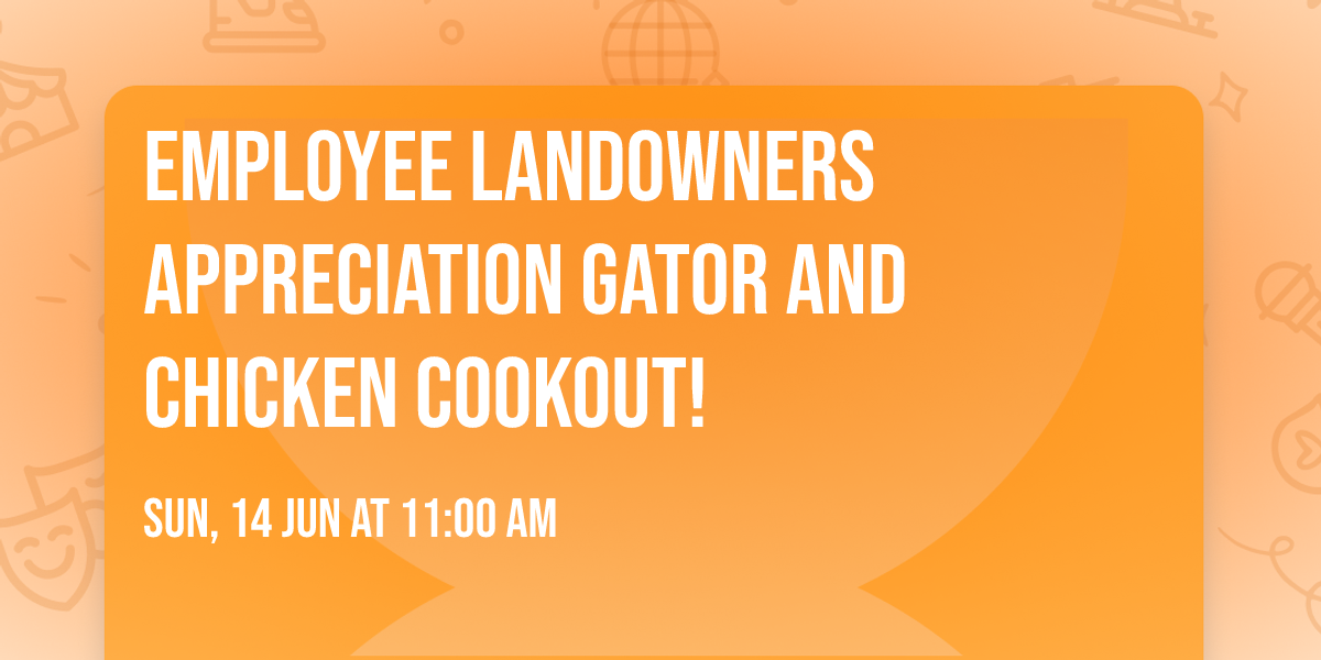 Employee landowners appreciation gator and chicken cookout!