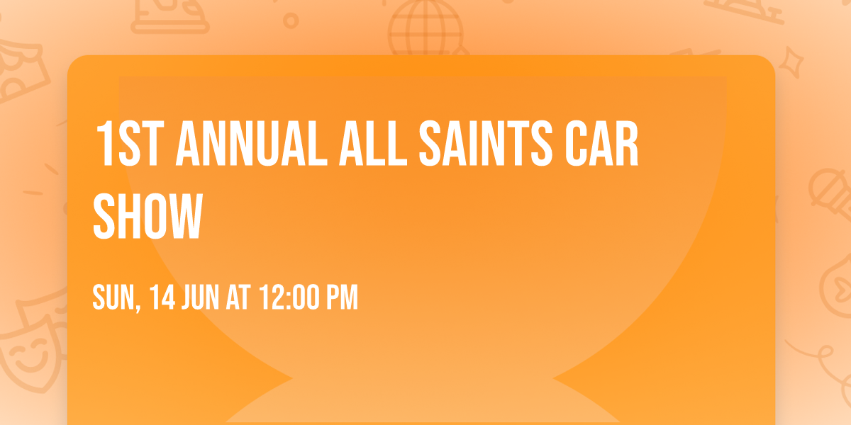 1st Annual All Saints Car Show