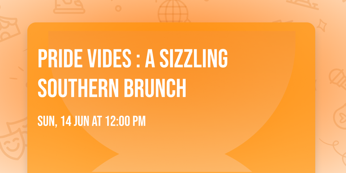 Pride Vides : A Sizzling Southern Brunch