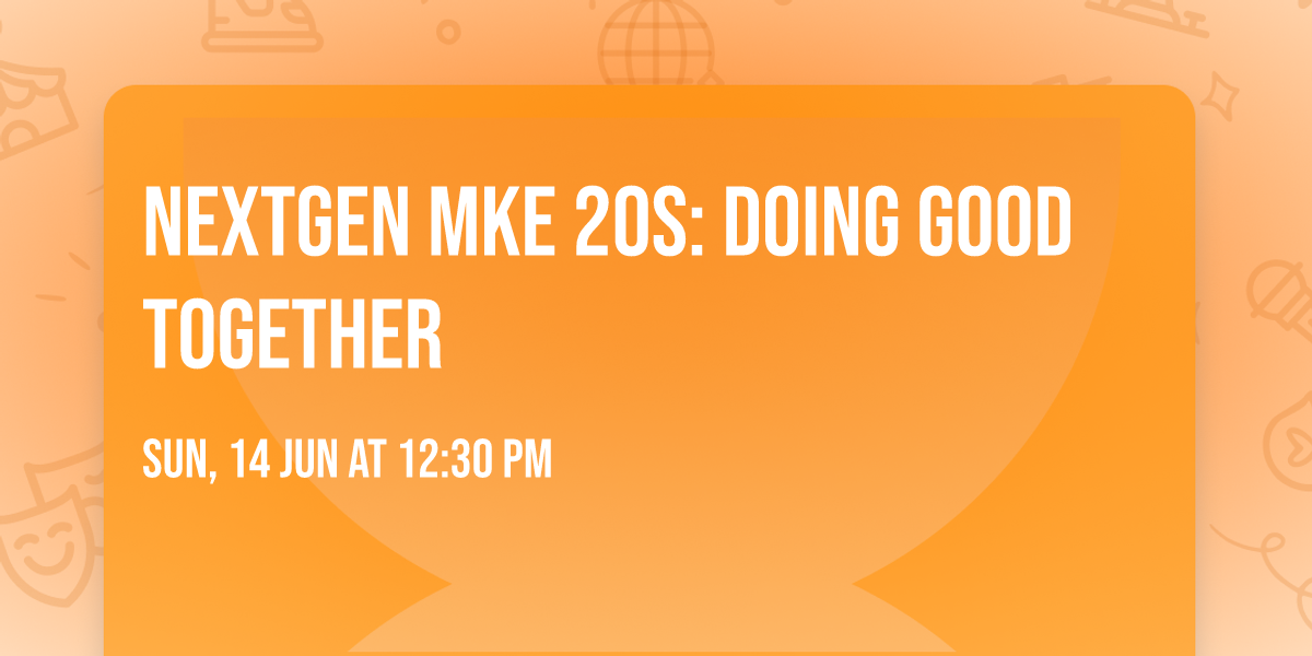 NextGen MKE 20s: Doing Good Together