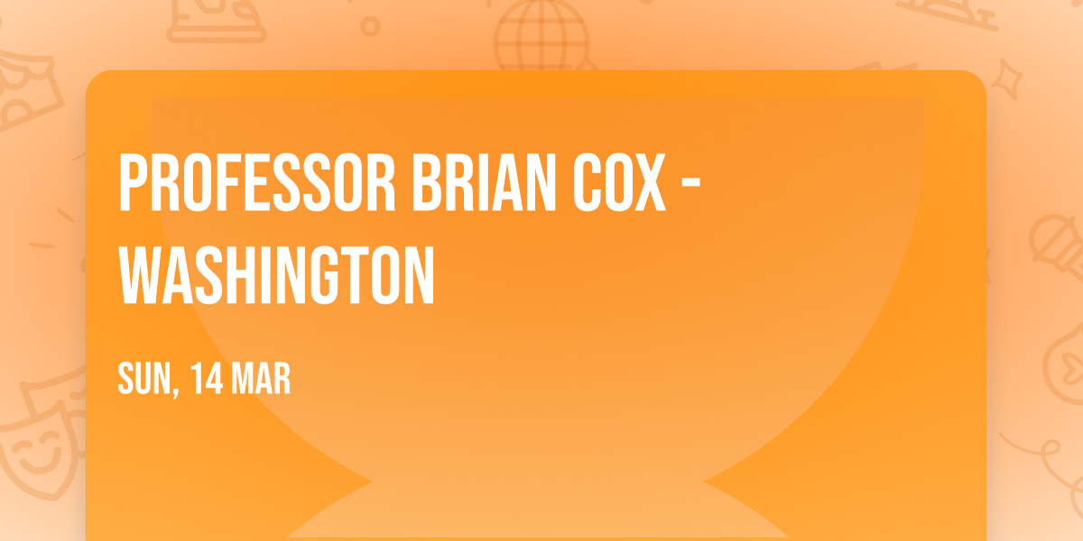 Professor Brian Cox - Washington