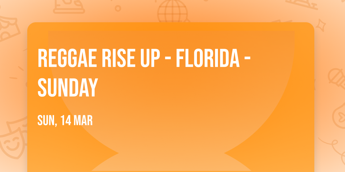 Reggae Rise Up - Florida - Sunday