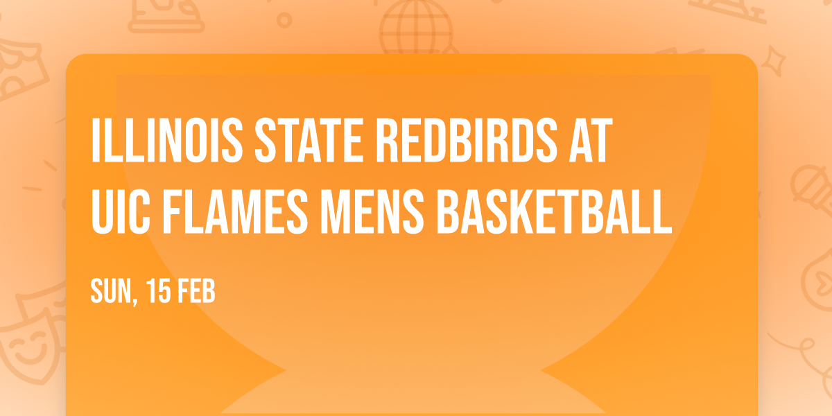 Illinois State Redbirds at UIC Flames Mens Basketball