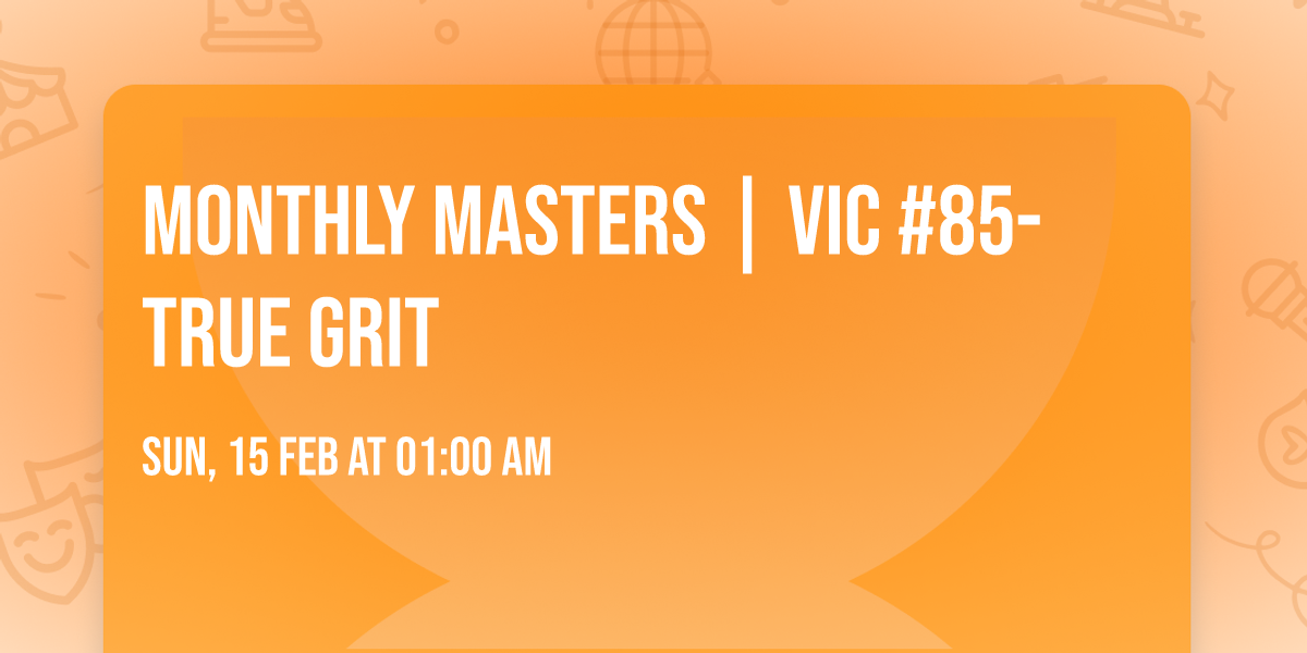 Monthly Masters | Vic #85- True Grit