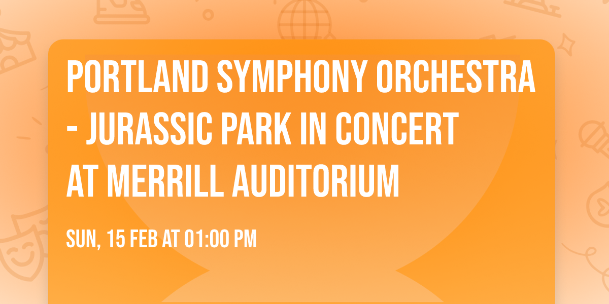 Portland Symphony Orchestra - Jurassic Park in Concert at Merrill Auditorium