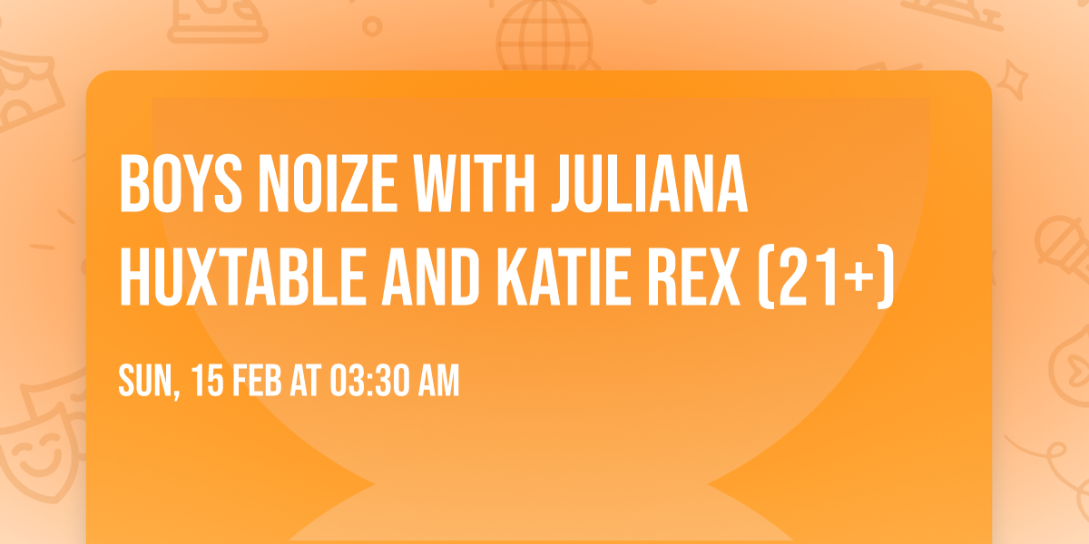 Boys Noize with Juliana Huxtable and Katie Rex (21+)