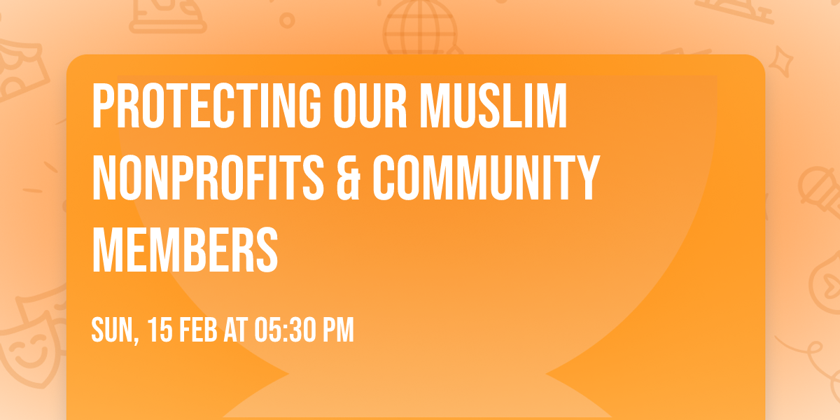 Protecting Our Muslim Nonprofits & Community Members