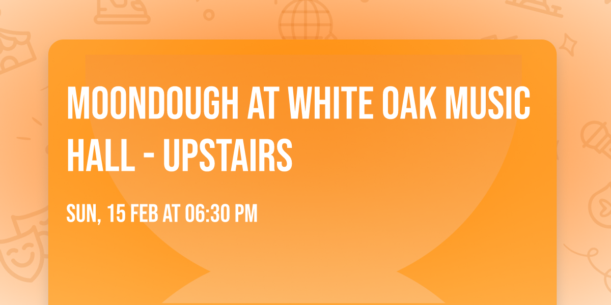 Moondough at White Oak Music Hall - Upstairs
