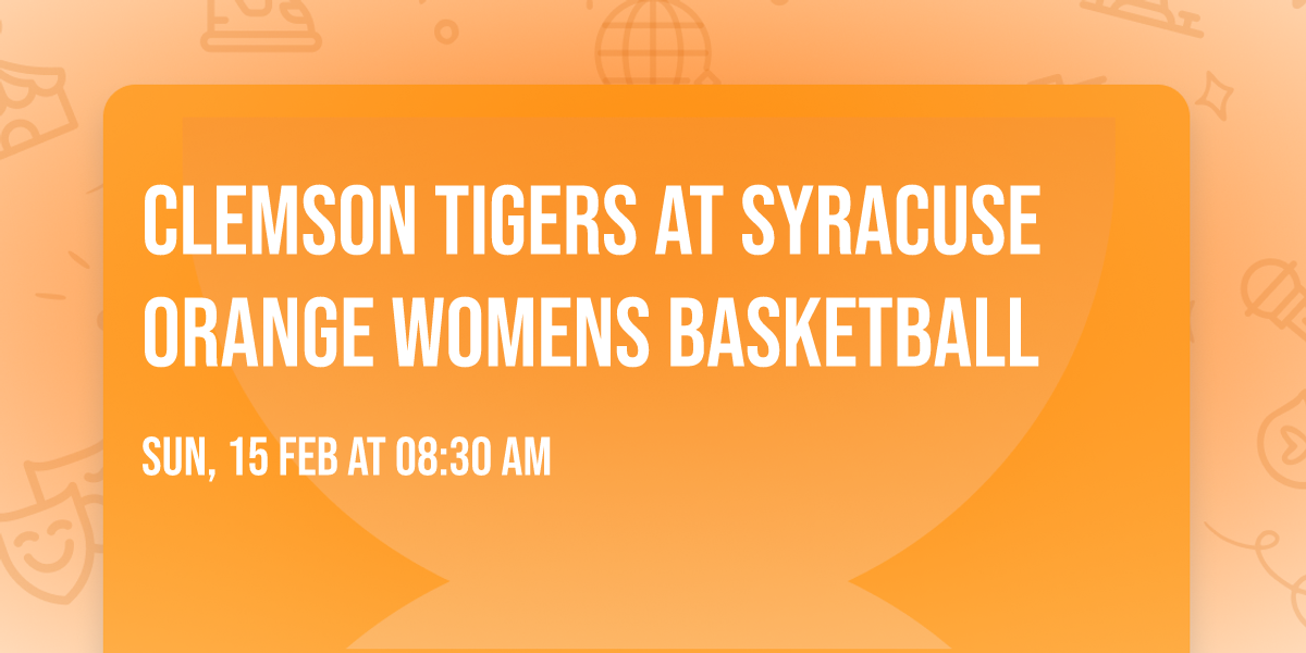 Clemson Tigers at Syracuse Orange Womens Basketball