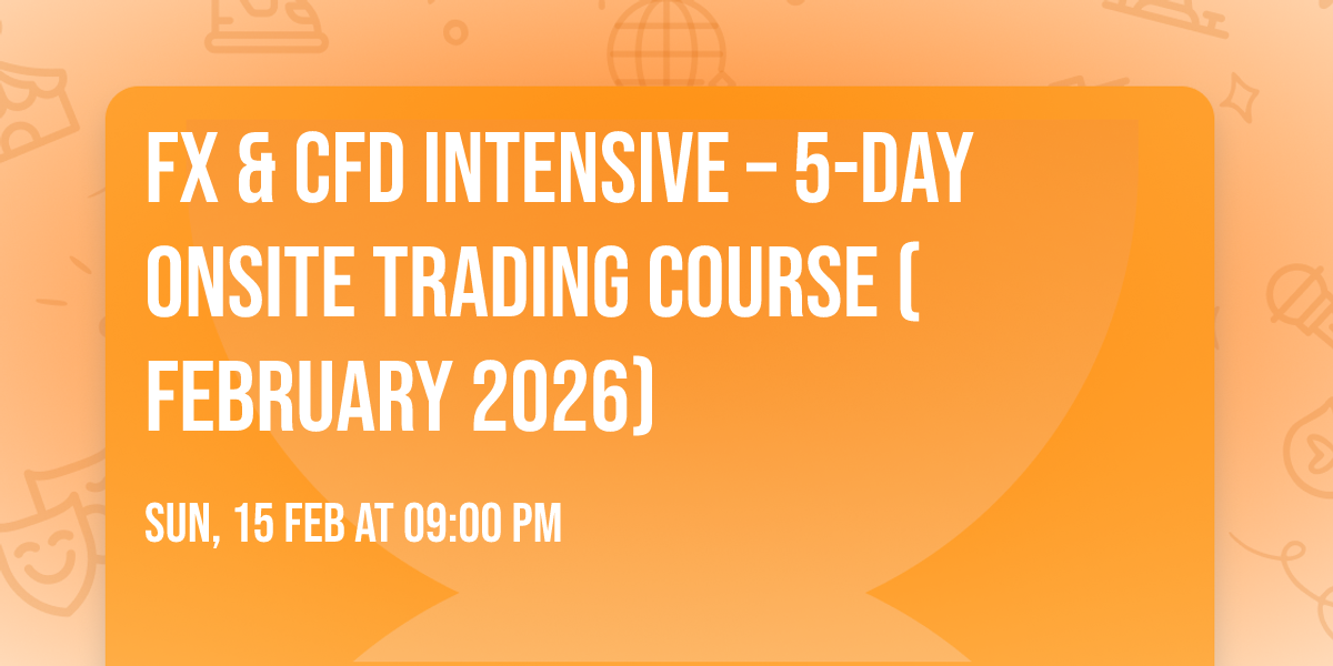 FX & CFD Intensive \u2013 5-Day Onsite Trading Course (February 2026)