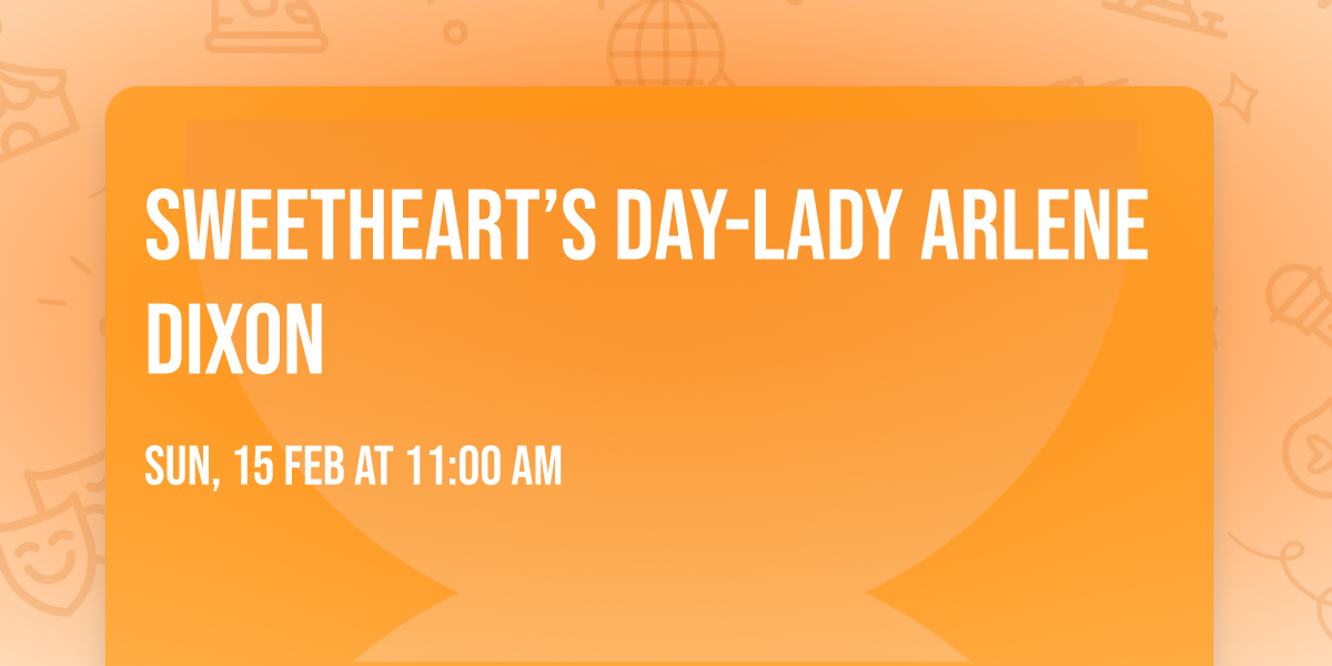 Sweetheart\u2019s Day-Lady Arlene Dixon