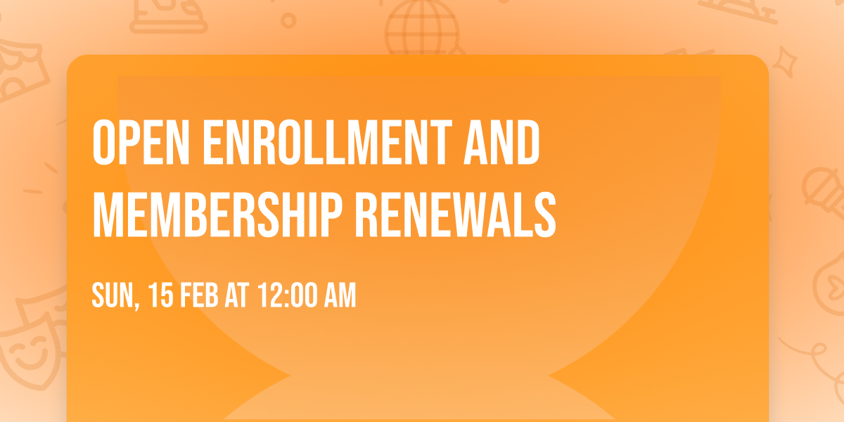 OPEN ENROLLMENT AND MEMBERSHIP RENEWALS