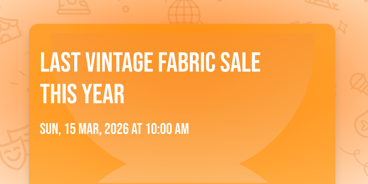 LAST VINTAGE FABRIC SALE THIS YEAR
