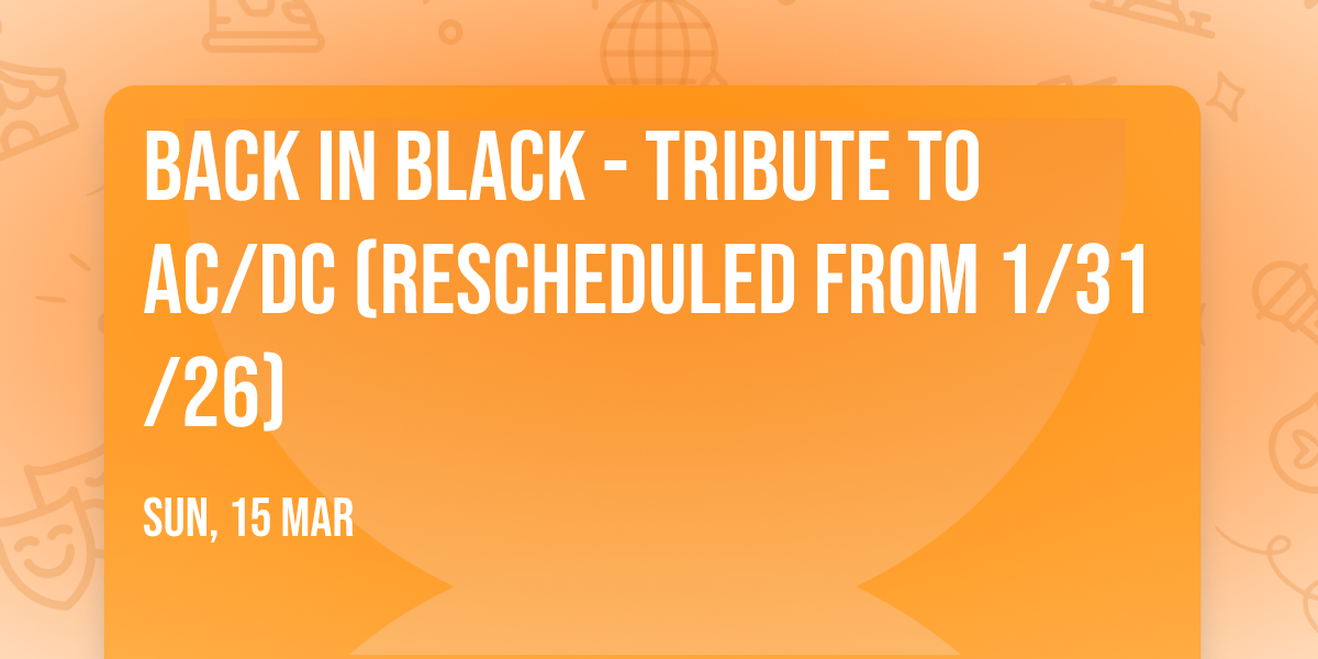 Back In Black - Tribute To AC\/DC (Rescheduled from 1\/31\/26)