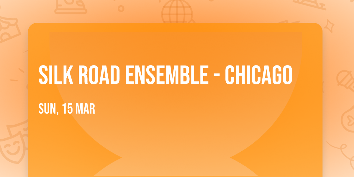 Silk Road Ensemble - Chicago