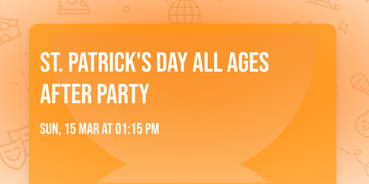 St. Patrick's Day All Ages After Party