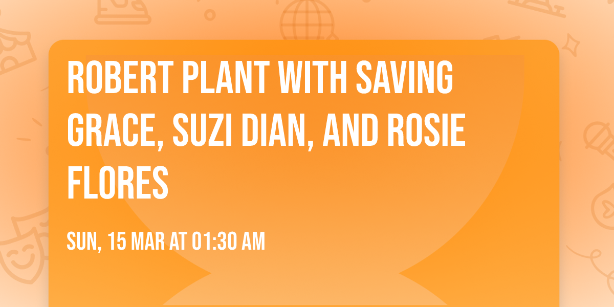 Robert Plant with Saving Grace, Suzi Dian, and Rosie Flores