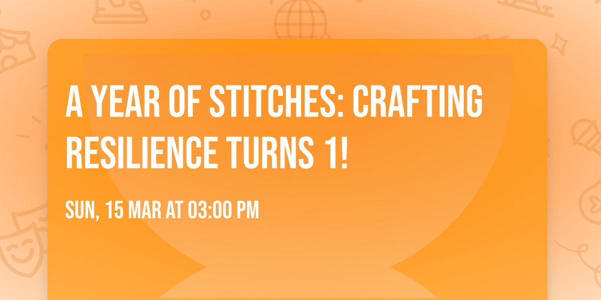 A Year of Stitches: Crafting Resilience Turns 1!