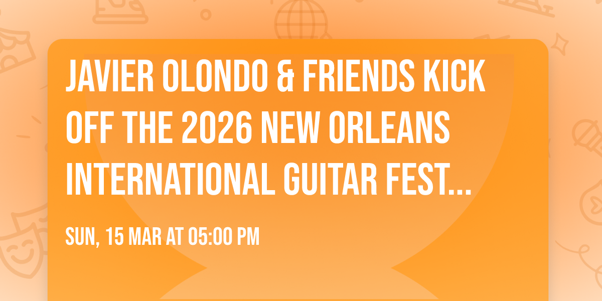 Javier Olondo & Friends Kick Off the 2026 New Orleans International Guitar Festival