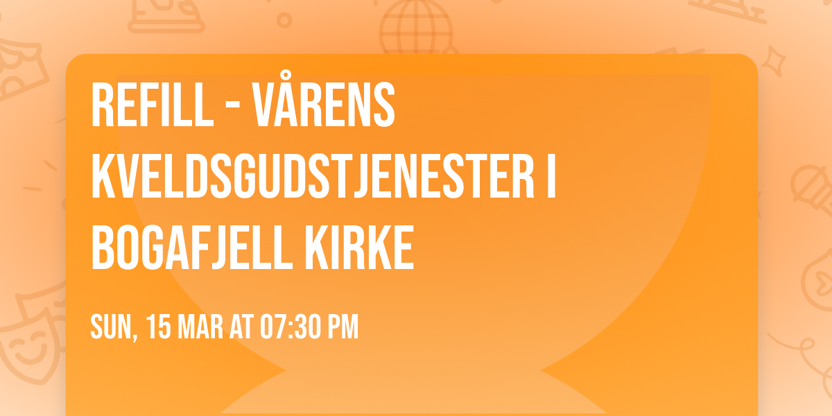 Refill - v\u00e5rens kveldsgudstjenester i Bogafjell kirke