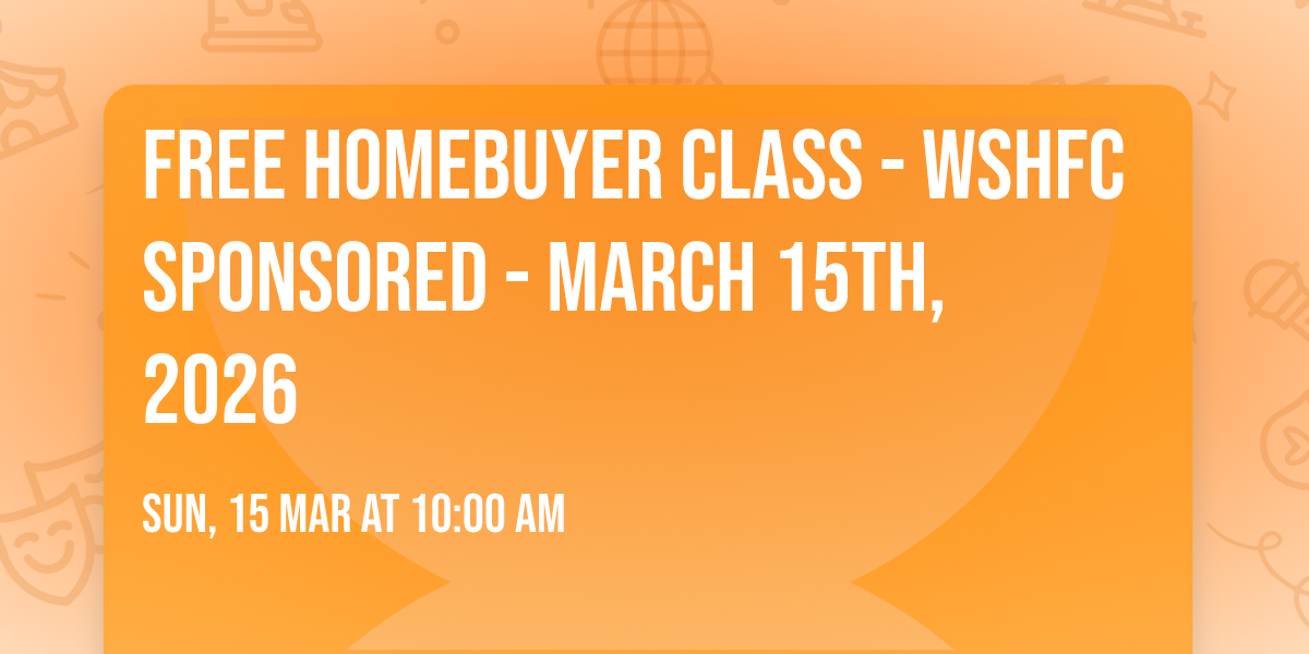 Free Homebuyer Class - WSHFC Sponsored - March 15th, 2026