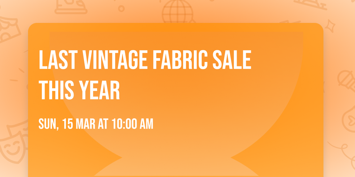 LAST VINTAGE FABRIC SALE THIS YEAR