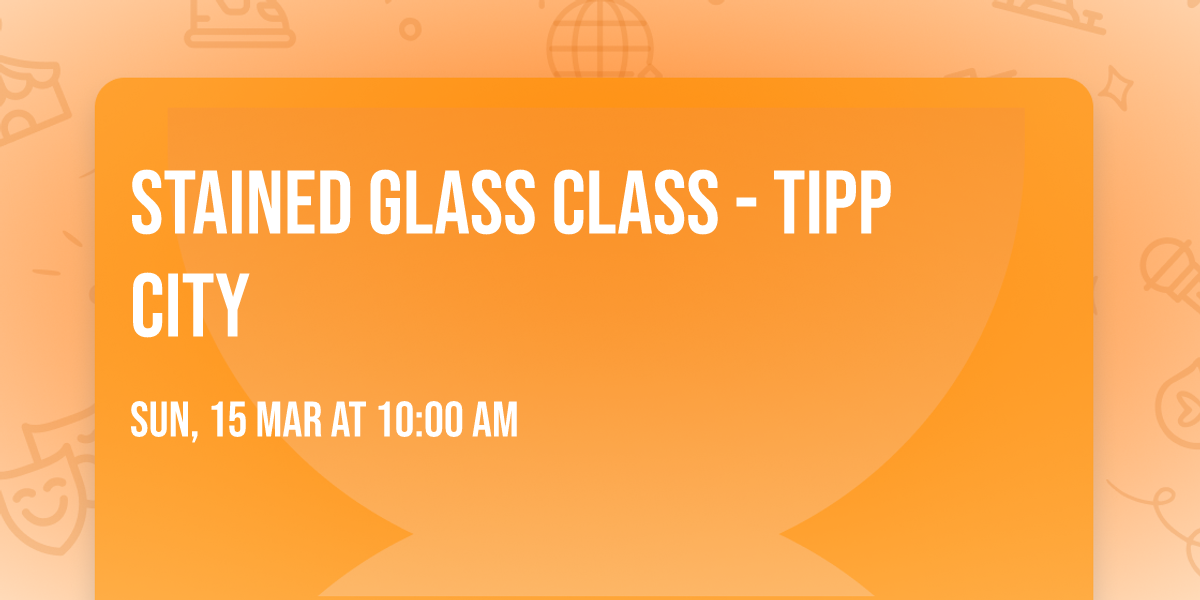 Stained Glass Class - Tipp City