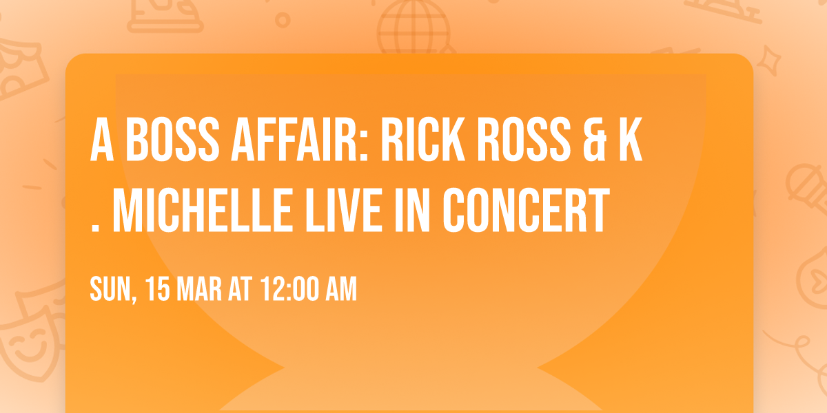 A Boss Affair: Rick Ross & K. Michelle Live In Concert
