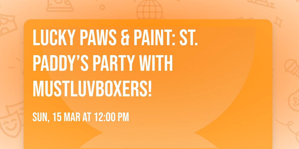 Lucky Paws & Paint: St. Paddy\u2019s Party with MustLuvBoxers! \ud83c\udf40\ud83c\udfa8