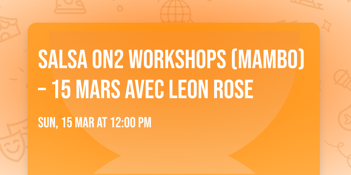 Salsa On2 Workshops (Mambo) \u2013 15 Mars avec Leon Rose