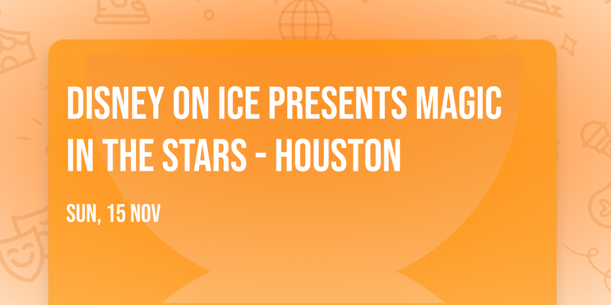 Disney On Ice presents Magic in the Stars - Houston