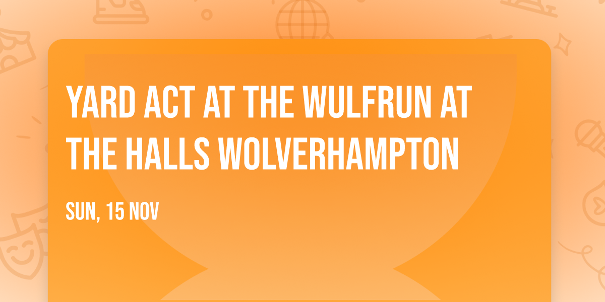 Yard Act at The Wulfrun at The Halls Wolverhampton