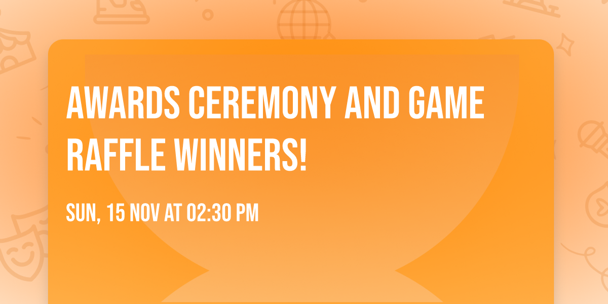 Awards Ceremony and Game Raffle Winners!