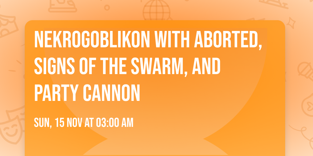 Nekrogoblikon with Aborted, Signs of the Swarm, and Party Cannon