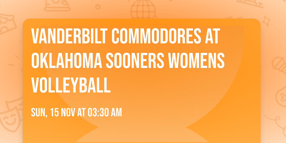 Vanderbilt Commodores at Oklahoma Sooners Womens Volleyball