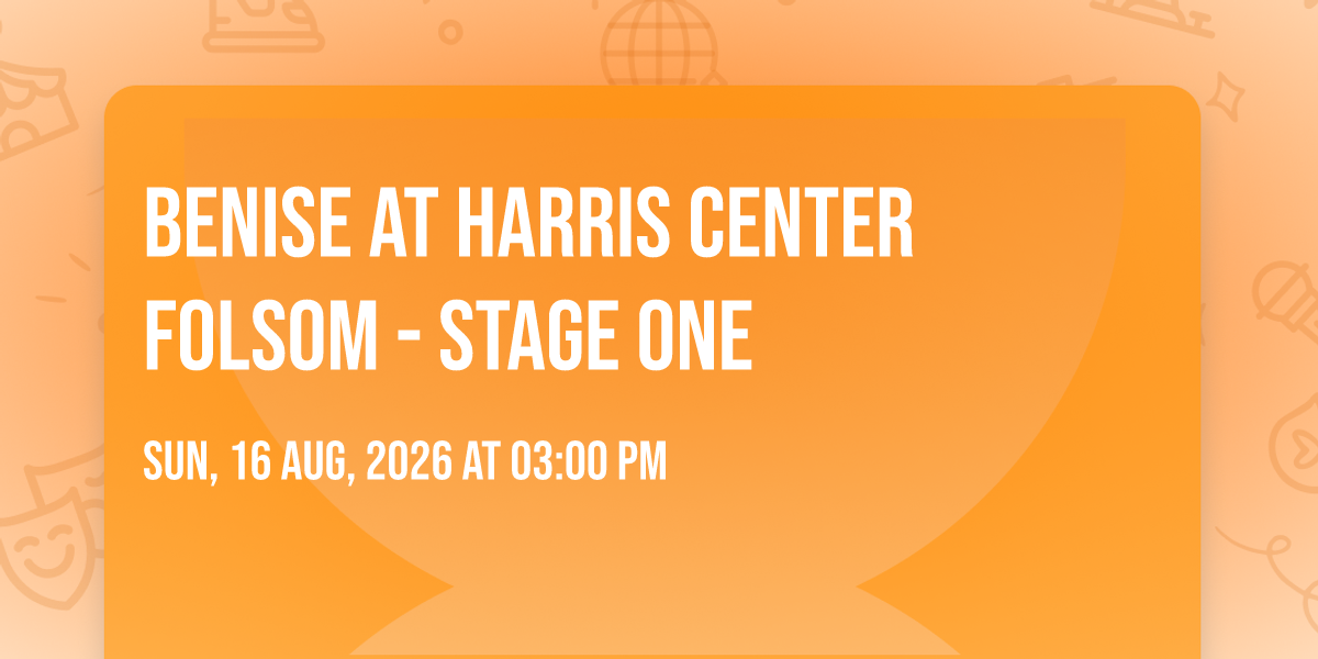 Benise at Harris Center Folsom - Stage One