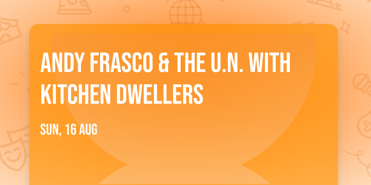 Andy Frasco & The U.N. with Kitchen Dwellers